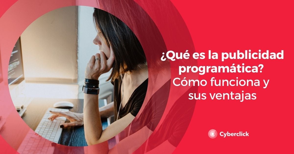 ¿qué Es La Publicidad Programática Cómo Funciona Y Sus Ventajasemk 5812